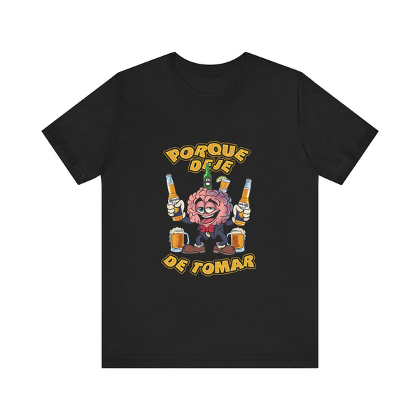 Porque Deje de Toma Camiseta de hombre