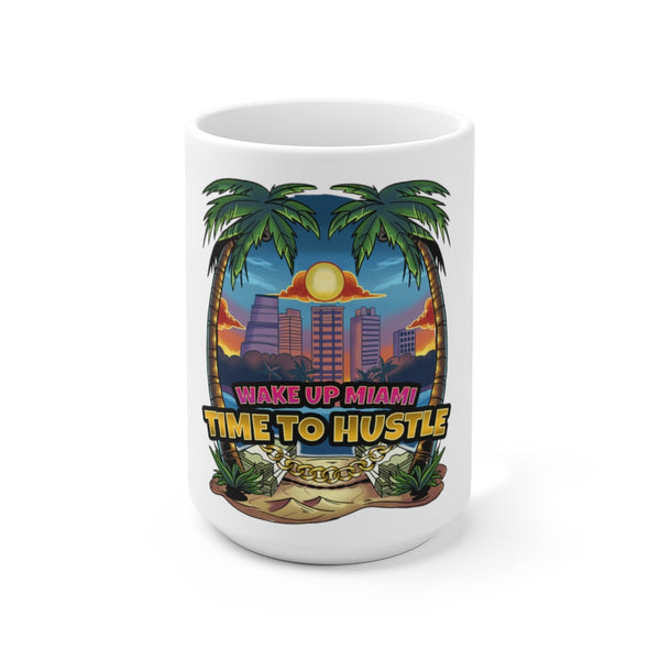 Wake up Miami Time to Hustle coffee Mug