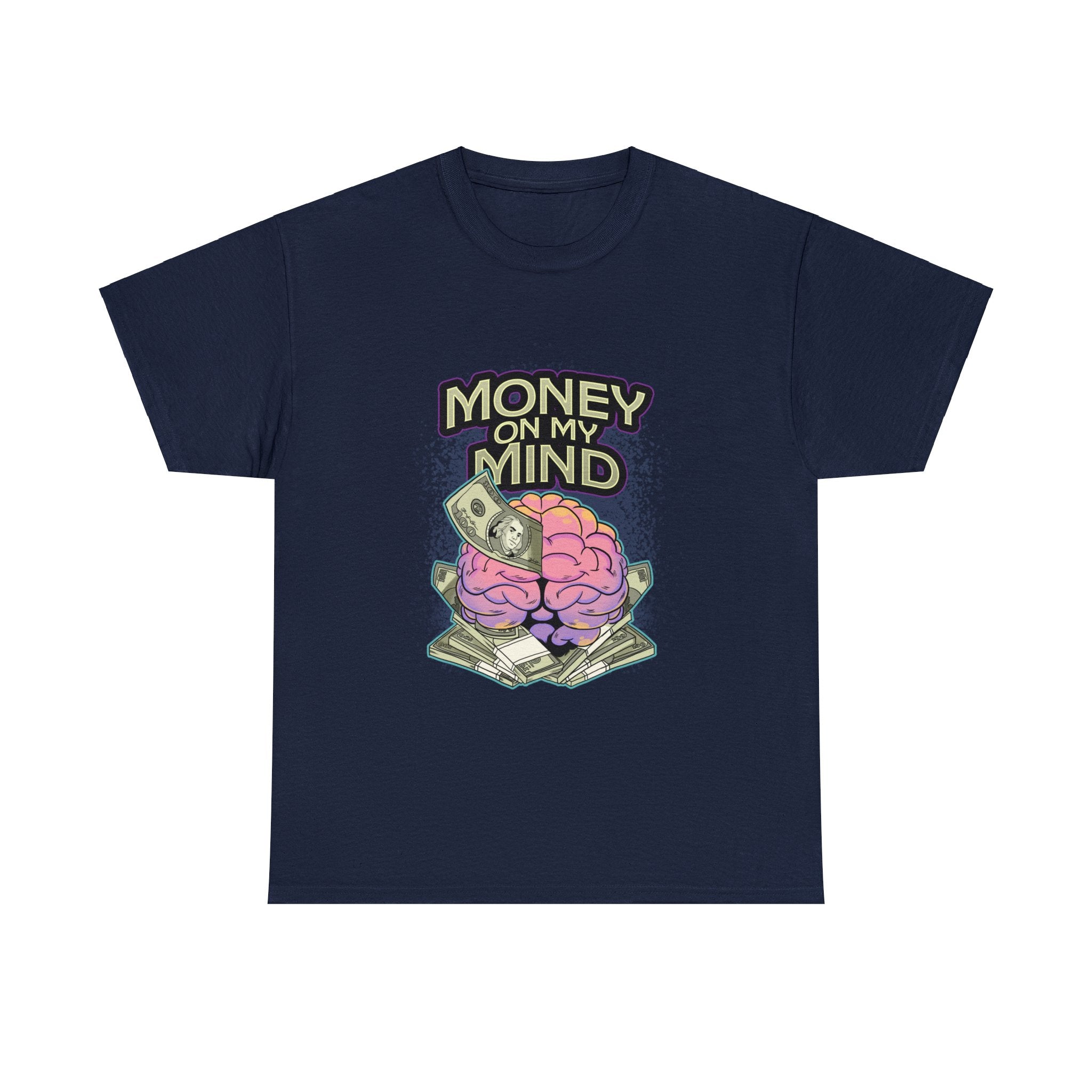 This design boldly showcases a brain with money embedded inside it, accompanied by the phrase "Money on my mind."